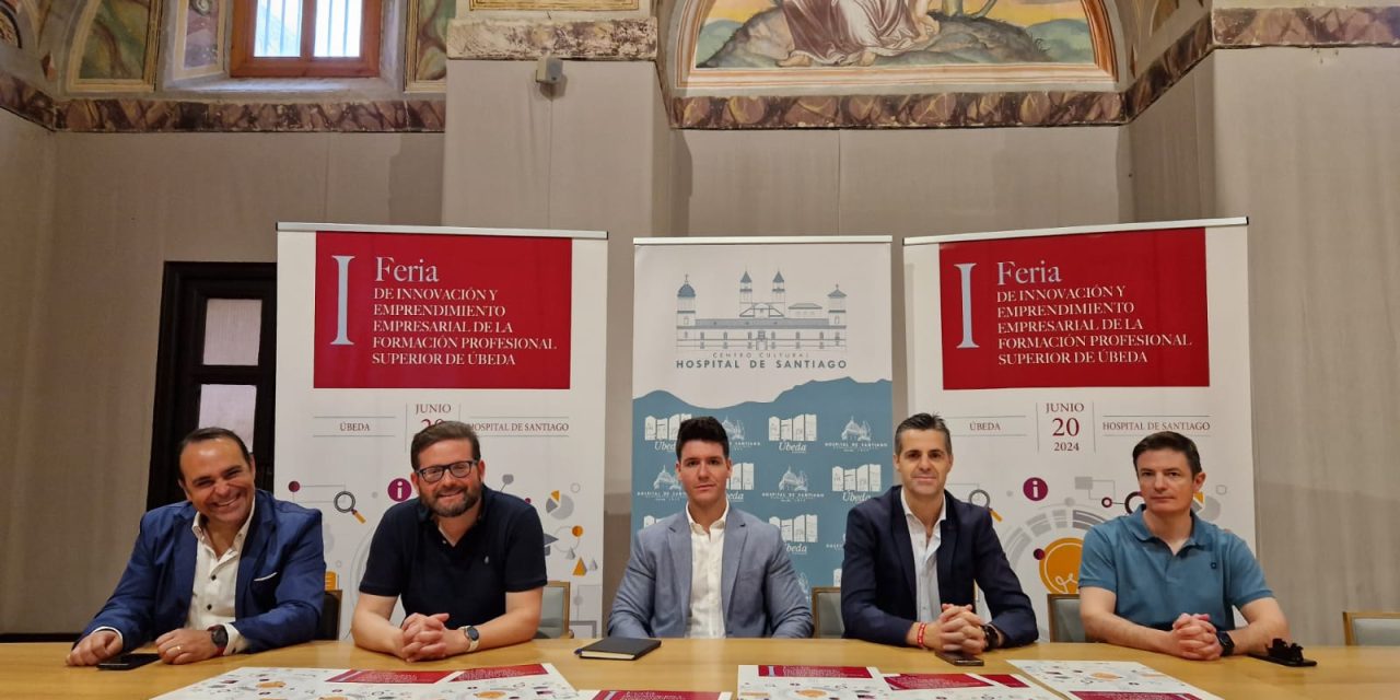 LA CIUDAD SE PREPARA PARA LA CELEBRACIÓN DE LA I EDICIÓN DE LA FERIA DE INNOVACIÓN Y EMPRENDIMIENTO EMPRESARIAL DE LA FORMACIÓN PROFESIONAL SUPERIOR DE ÚBEDA